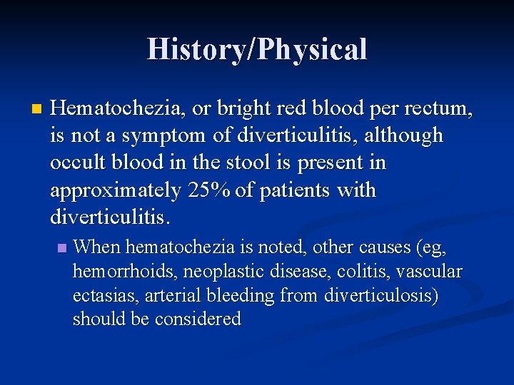 History/Physical n Hematochezia, or bright red blood per rectum, is not a symptom of