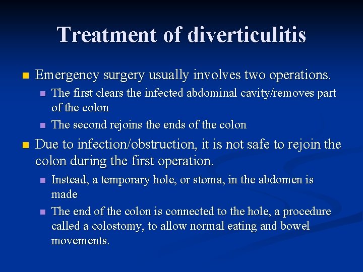 Treatment of diverticulitis n Emergency surgery usually involves two operations. n n n The