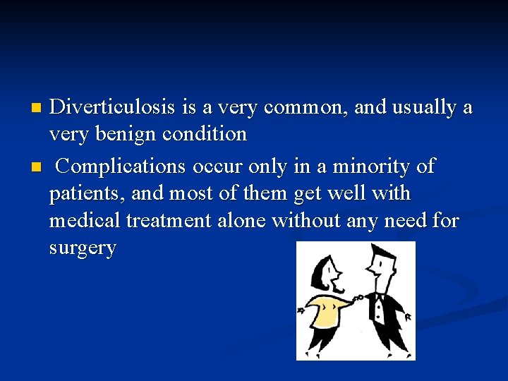 Diverticulosis is a very common, and usually a very benign condition n Complications occur