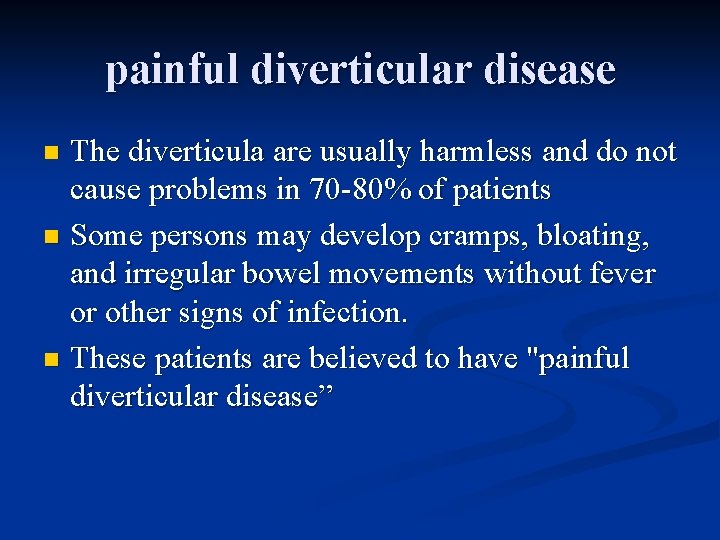 painful diverticular disease The diverticula are usually harmless and do not cause problems in