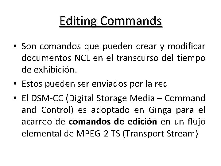 Editing Commands • Son comandos que pueden crear y modificar documentos NCL en el