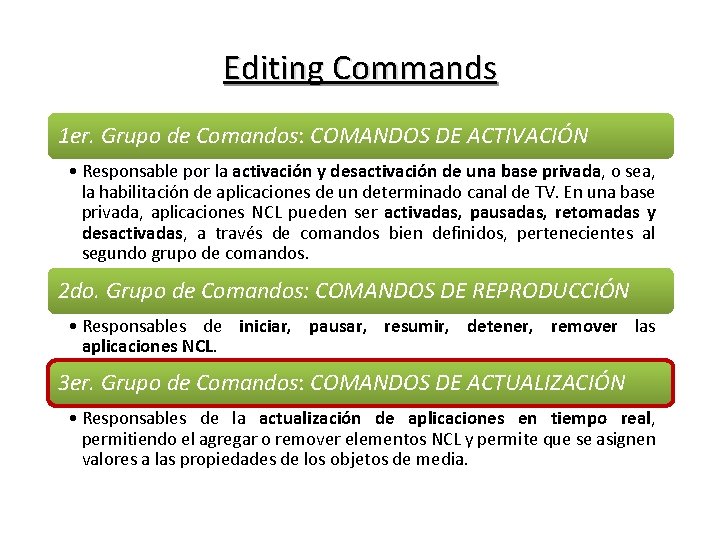 Editing Commands 1 er. Grupo de Comandos: COMANDOS DE ACTIVACIÓN • Responsable por la