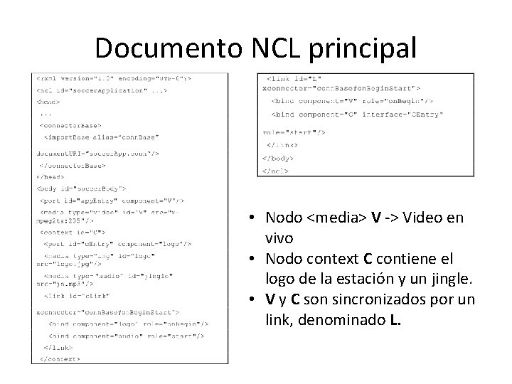 Documento NCL principal • Nodo <media> V -> Video en vivo • Nodo context