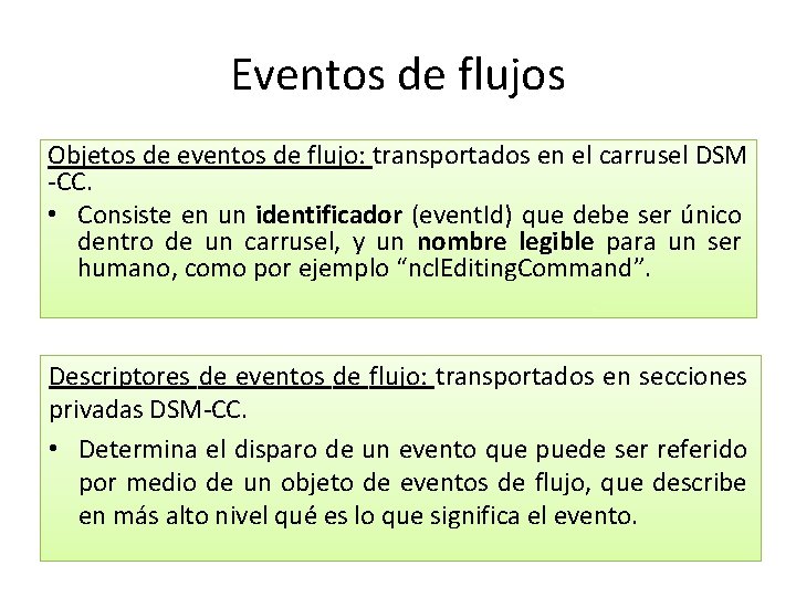 Eventos de flujos Objetos de eventos de flujo: transportados en el carrusel DSM -CC.