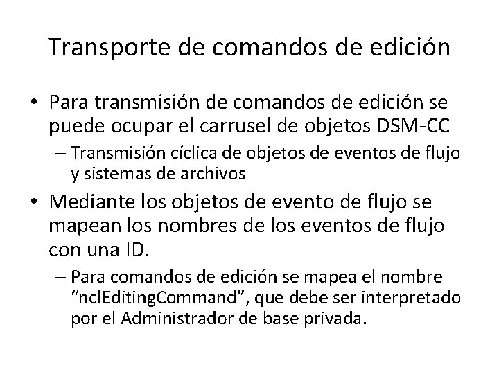 Transporte de comandos de edición • Para transmisión de comandos de edición se puede