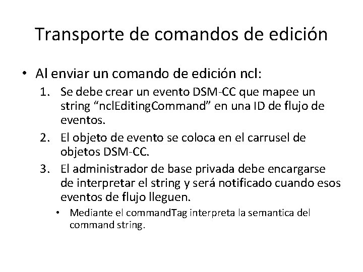 Transporte de comandos de edición • Al enviar un comando de edición ncl: 1.