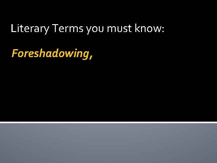 Literary Terms you must know: Foreshadowing, 