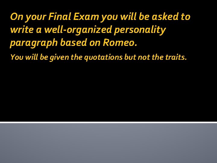 On your Final Exam you will be asked to write a well-organized personality paragraph