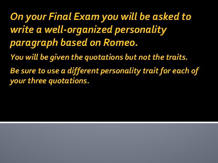 On your Final Exam you will be asked to write a well-organized personality paragraph