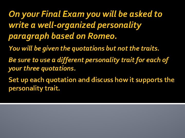 On your Final Exam you will be asked to write a well-organized personality paragraph