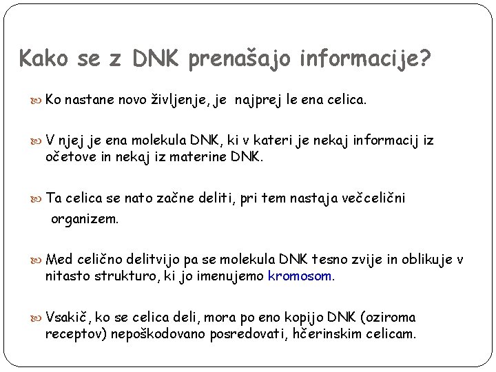 Kako se z DNK prenašajo informacije? Ko nastane novo življenje, je najprej le ena