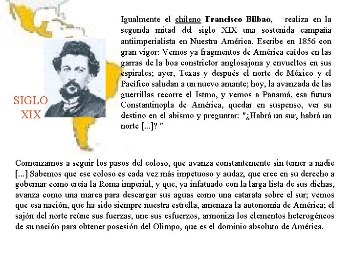 SIGLO XIX Igualmente el chileno Francisco Bilbao, realiza en la segunda mitad del siglo