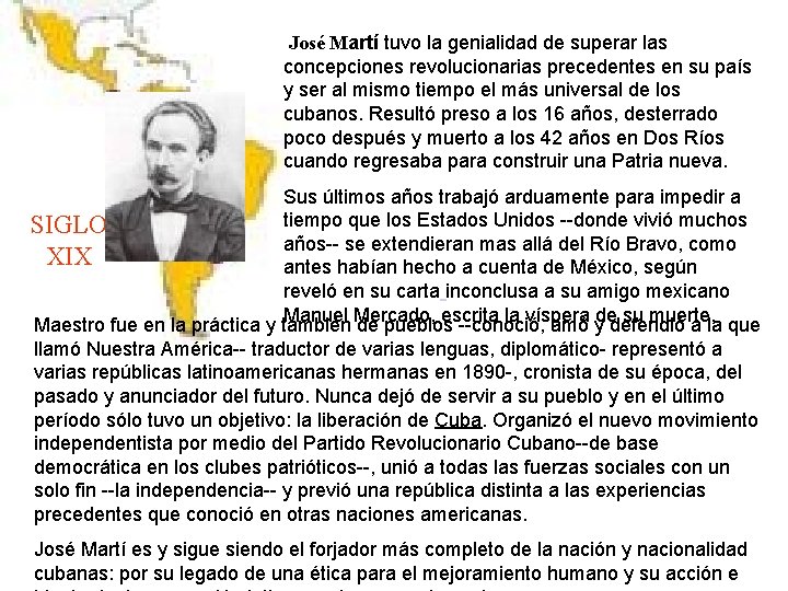 José Martí tuvo la genialidad de superar las concepciones revolucionarias precedentes en su país