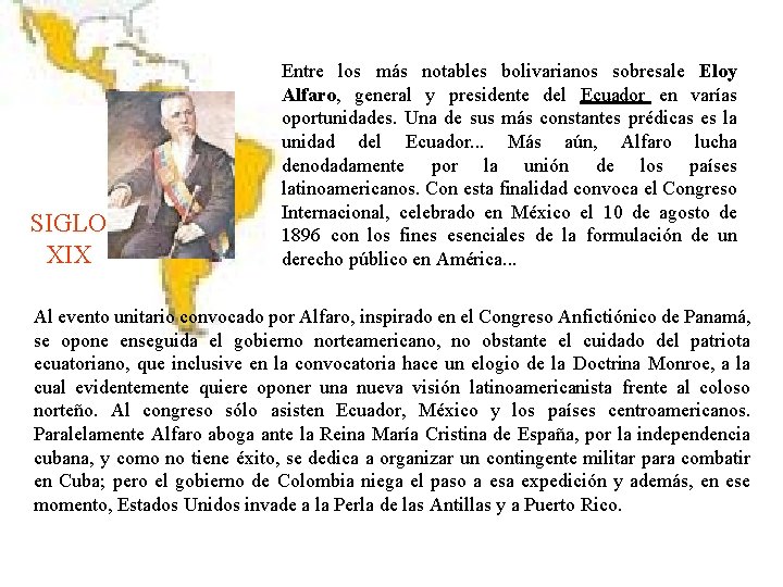 SIGLO XIX Entre los más notables bolivarianos sobresale Eloy Alfaro, general y presidente del