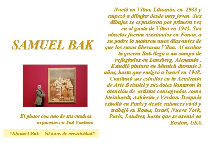 SAMUEL BAK El pintor con uno de sus cuadros expuestos en Yad Vashem “Shmuel