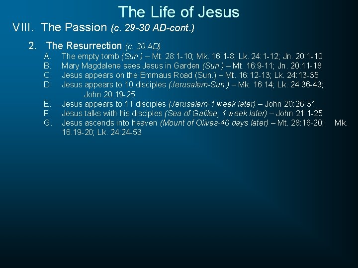 The Life of Jesus VIII. The Passion (c. 29 -30 AD-cont. ) 2. The