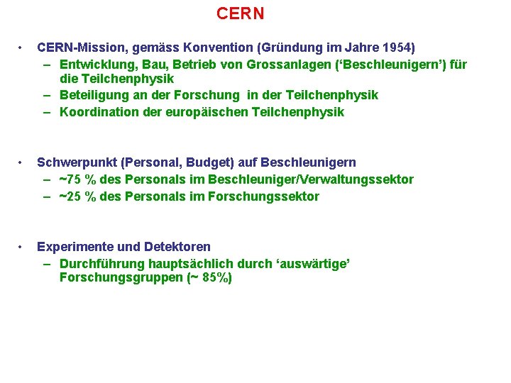 CERN • CERN-Mission, gemäss Konvention (Gründung im Jahre 1954) – Entwicklung, Bau, Betrieb von