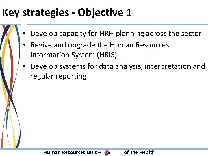 Key strategies - Objective 1 • Develop capacity for HRH planning across the sector