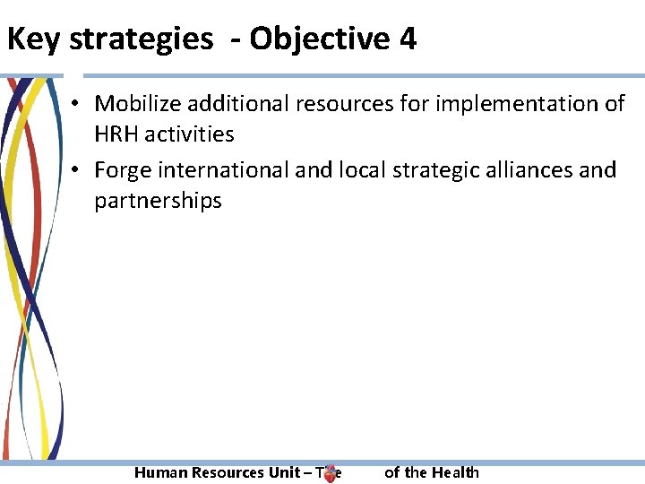 Key strategies - Objective 4 • Mobilize additional resources for implementation of HRH activities