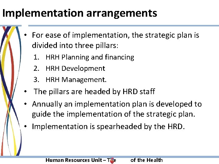 Implementation arrangements • For ease of implementation, the strategic plan is divided into three