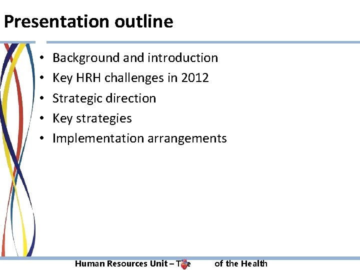 Presentation outline • • • Background and introduction Key HRH challenges in 2012 Strategic