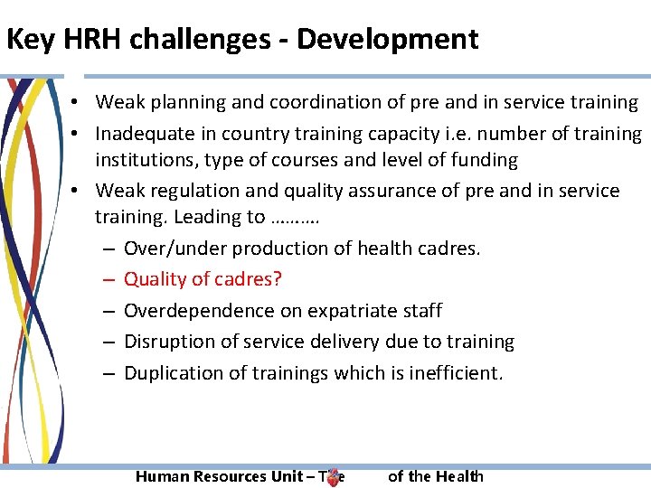 Key HRH challenges - Development • Weak planning and coordination of pre and in