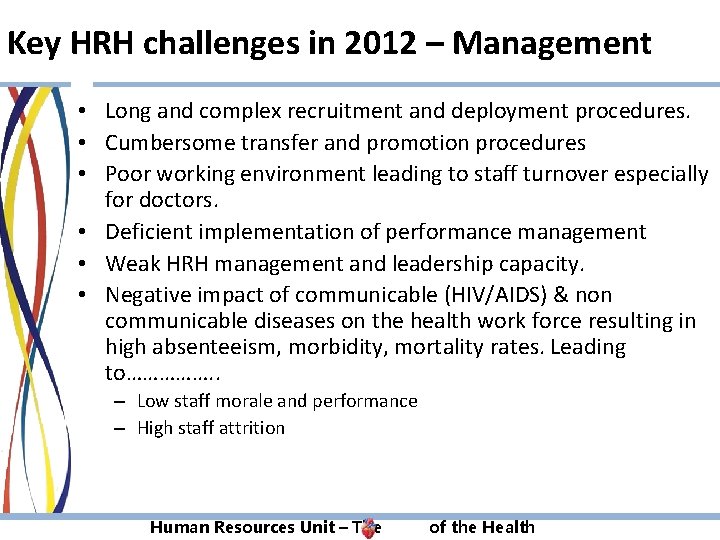 Key HRH challenges in 2012 – Management • Long and complex recruitment and deployment