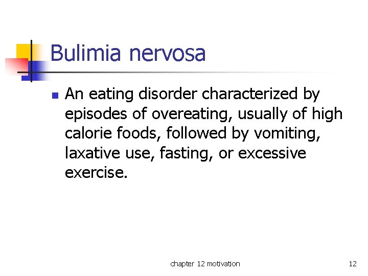 Bulimia nervosa n An eating disorder characterized by episodes of overeating, usually of high