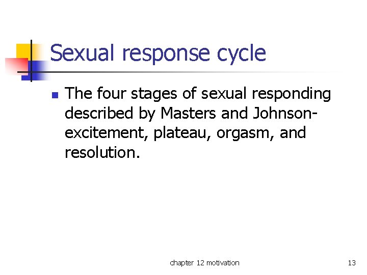 Sexual response cycle n The four stages of sexual responding described by Masters and