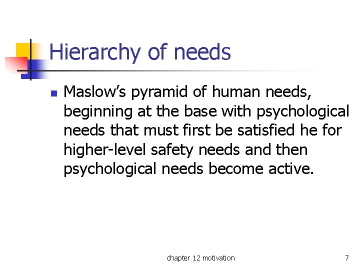 Hierarchy of needs n Maslow’s pyramid of human needs, beginning at the base with