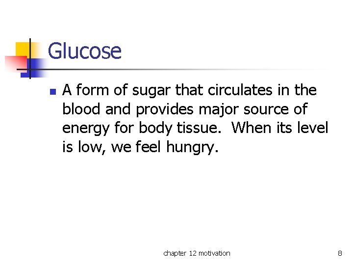 Glucose n A form of sugar that circulates in the blood and provides major