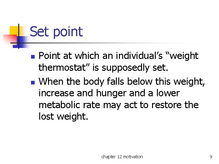 Set point n n Point at which an individual’s “weight thermostat” is supposedly set.