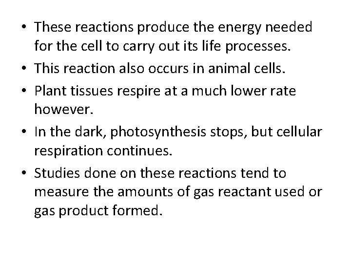 • These reactions produce the energy needed for the cell to carry out • These reactions produce the energy needed for the cell to carry out