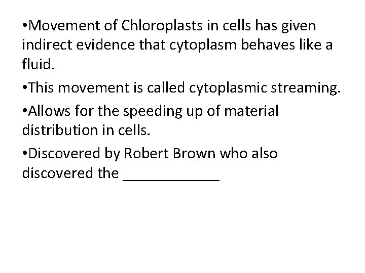• Movement of Chloroplasts in cells has given indirect evidence that cytoplasm behaves • Movement of Chloroplasts in cells has given indirect evidence that cytoplasm behaves