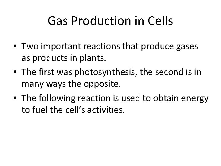 Gas Production in Cells • Two important reactions that produce gases as products in Gas Production in Cells • Two important reactions that produce gases as products in
