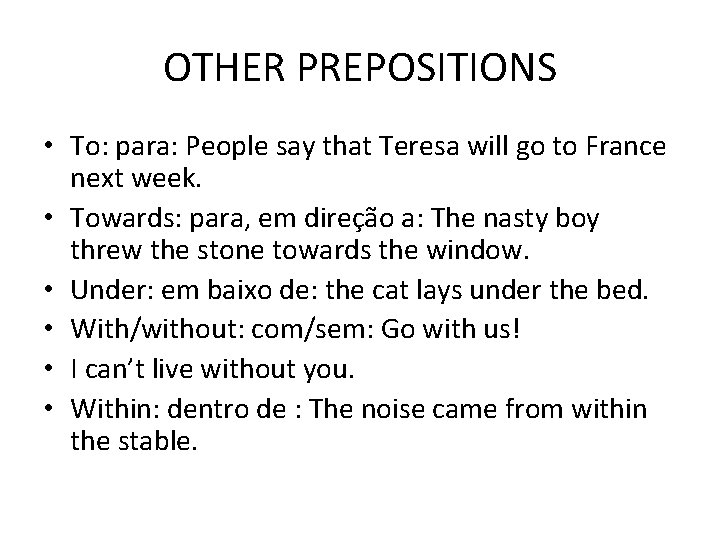 OTHER PREPOSITIONS • To: para: People say that Teresa will go to France next