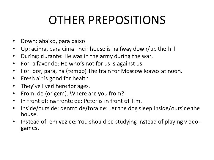 OTHER PREPOSITIONS Down: abaixo, para baixo Up: acima, para cima Their house is halfway