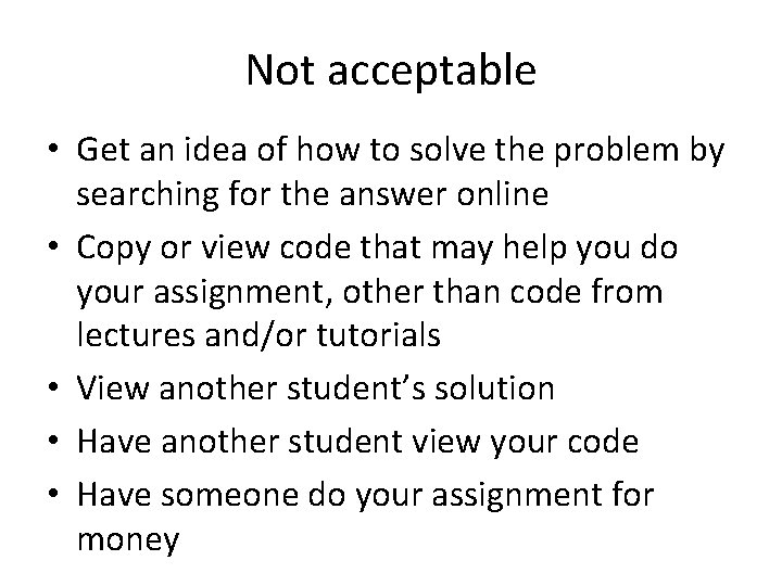 Not acceptable • Get an idea of how to solve the problem by searching