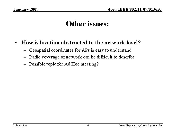 January 2007 doc. : IEEE 802. 11 -07/0136 r 0 Other issues: • How