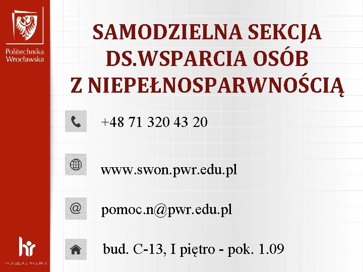 SAMODZIELNA SEKCJA DS. WSPARCIA OSÓB Z NIEPEŁNOSPARWNOŚCIĄ +48 71 320 43 20 www. swon.