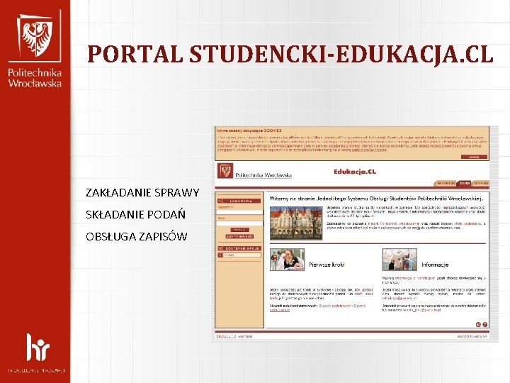 PORTAL STUDENCKI-EDUKACJA. CL ZAKŁADANIE SPRAWY SKŁADANIE PODAŃ OBSŁUGA ZAPISÓW PORTAL STUDENCKI-EDUKACJA. CL ZAKŁADANIE SPRAWY SKŁADANIE PODAŃ OBSŁUGA ZAPISÓW