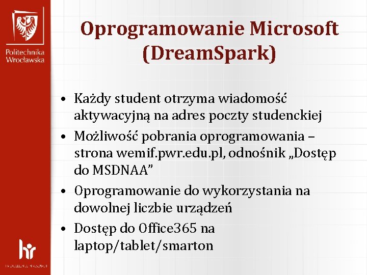 Oprogramowanie Microsoft (Dream. Spark) • Każdy student otrzyma wiadomość aktywacyjną na adres poczty studenckiej