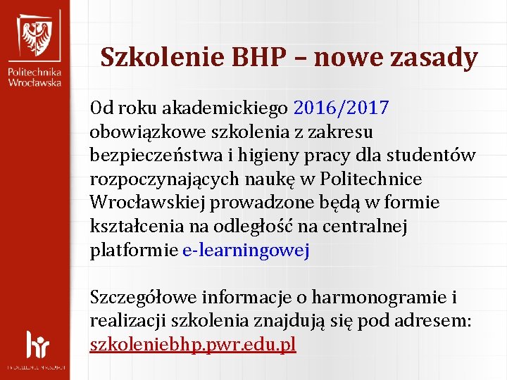 Szkolenie BHP – nowe zasady Od roku akademickiego 2016/2017 obowiązkowe szkolenia z zakresu bezpieczeństwa