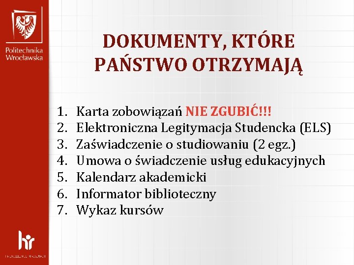 DOKUMENTY, KTÓRE PAŃSTWO OTRZYMAJĄ 1. 2. 3. 4. 5. 6. 7. Karta zobowiązań NIE