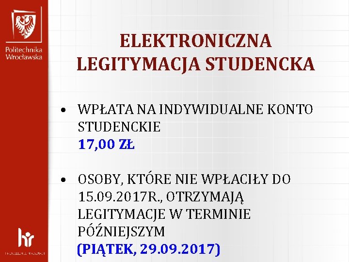 ELEKTRONICZNA LEGITYMACJA STUDENCKA • WPŁATA NA INDYWIDUALNE KONTO STUDENCKIE 17, 00 ZŁ • OSOBY,