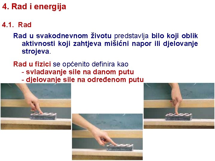 4. Rad i energija 4. 1. Rad u svakodnevnom životu predstavlja bilo koji oblik 4. Rad i energija 4. 1. Rad u svakodnevnom životu predstavlja bilo koji oblik
