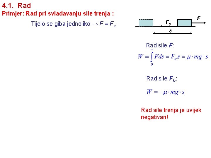 4. 1. Rad Primjer: Rad pri svladavanju sile trenja : Tijelo se giba jednoliko 4. 1. Rad Primjer: Rad pri svladavanju sile trenja : Tijelo se giba jednoliko