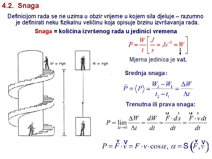 4. 2. Snaga Definicijom rada se ne uzima u obzir vrijeme u kojem sila 4. 2. Snaga Definicijom rada se ne uzima u obzir vrijeme u kojem sila