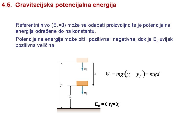 4. 5. Gravitacijska potencijalna energija Referentni nivo (Ep=0) može se odabati proizvoljno te je 4. 5. Gravitacijska potencijalna energija Referentni nivo (Ep=0) može se odabati proizvoljno te je