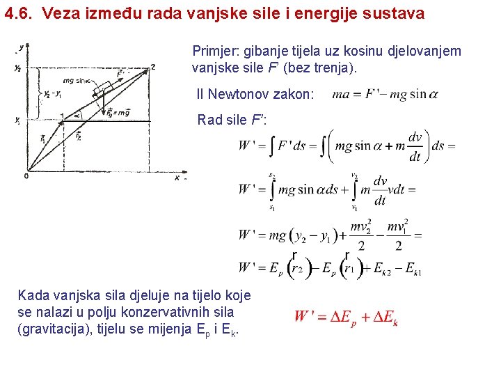 4. 6. Veza između rada vanjske sile i energije sustava Primjer: gibanje tijela uz 4. 6. Veza između rada vanjske sile i energije sustava Primjer: gibanje tijela uz